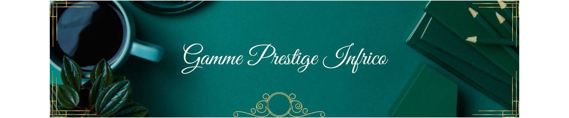 Gamme Prestige